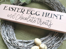 Load image into Gallery viewer, Wooden Sign, Easter Egg hunt &amp; Chocolate treats
