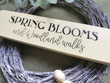 Load image into Gallery viewer, Wooden Sign, Spring Blooms &amp; Woodland Walks
