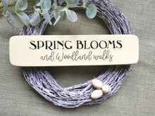 Load image into Gallery viewer, Wooden Sign, Spring Blooms &amp; Woodland Walks

