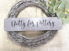 Load image into Gallery viewer, Dotty for Pottery wooden sign
