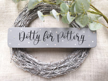 Load image into Gallery viewer, Dotty for Pottery wooden sign
