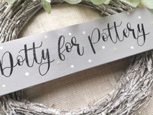 Load image into Gallery viewer, Dotty for Pottery wooden sign
