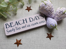 Load image into Gallery viewer, Beach Days Handmade sign
