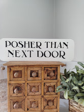 Load image into Gallery viewer, Wooden Sign - Posher than Next door

