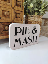 Load image into Gallery viewer, Wooden Sign - Pie &amp; Mash
