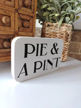 Load image into Gallery viewer, Wooden Sign - Pie &amp; A Pint
