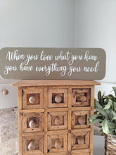 Load image into Gallery viewer, Wooden sign - When you Love what you have

