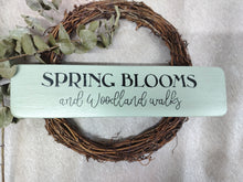 Load image into Gallery viewer, Wooden Sign, Spring Blooms &amp; Woodland Walks
