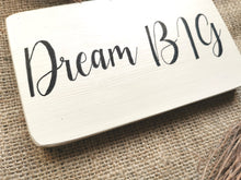 Load image into Gallery viewer, Dream Big
