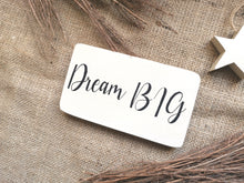 Load image into Gallery viewer, Dream Big
