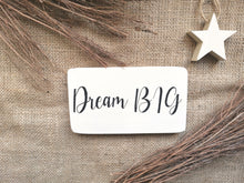 Load image into Gallery viewer, Dream Big
