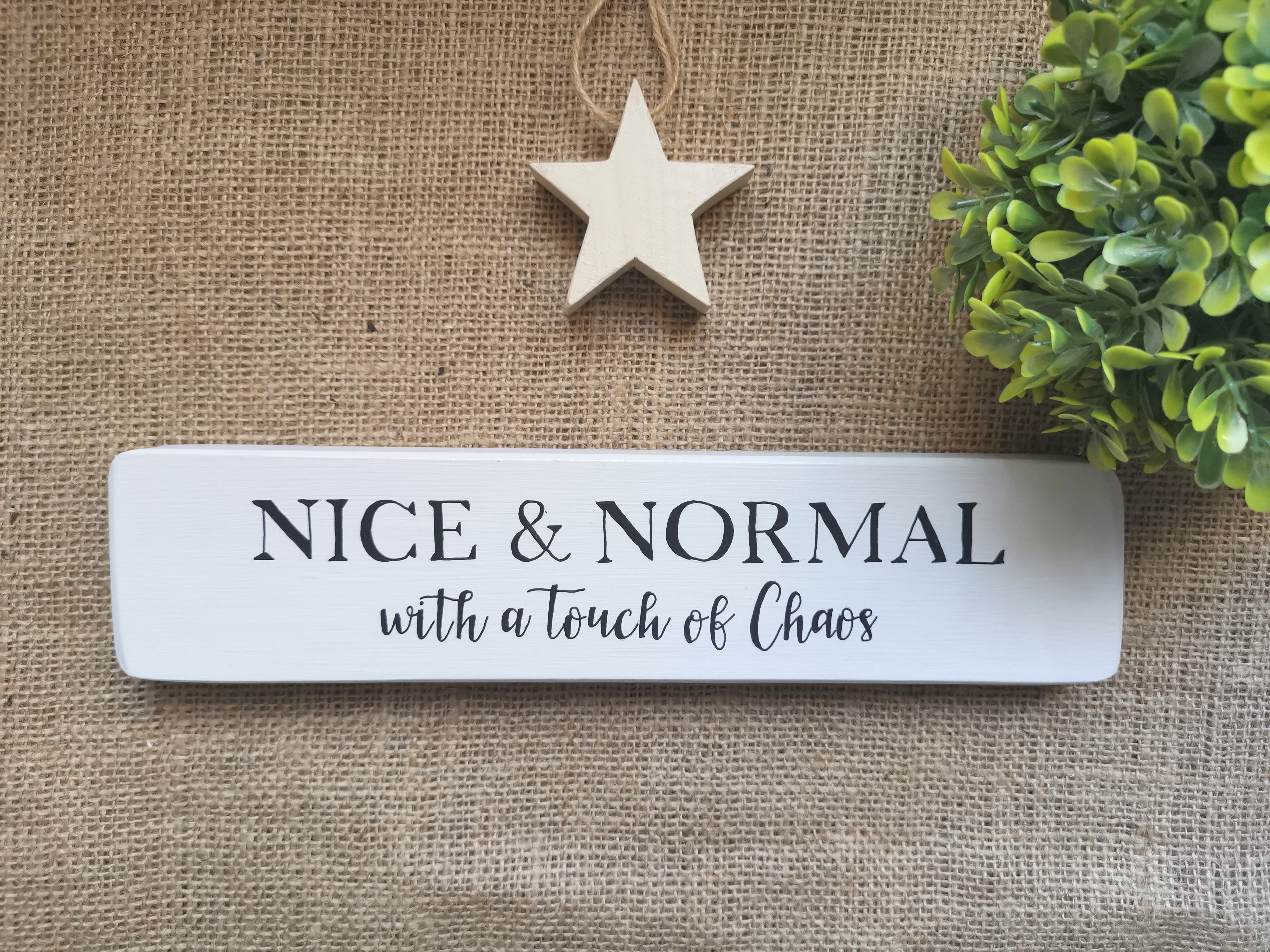 Nice & Normal with a touch of Chaos - Wooden Sign – Willis & Cooper Bespoke