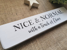 Load image into Gallery viewer, Nice &amp; Normal with a touch of Chaos - Wooden Sign

