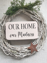 Load image into Gallery viewer, Our Home Our Madness
