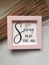 Load image into Gallery viewer, Canvas framed Sign - Spring is in the Air
